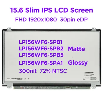 15.6 IPS LCD do Portátil de Tela LP156WF6-SPB1 LP156WF6 SPB2 SPB5 Matte LP156WF6-SPA1 Ecrã Brilhante de 72% NTSC FHD1920x1080 30pin eDP